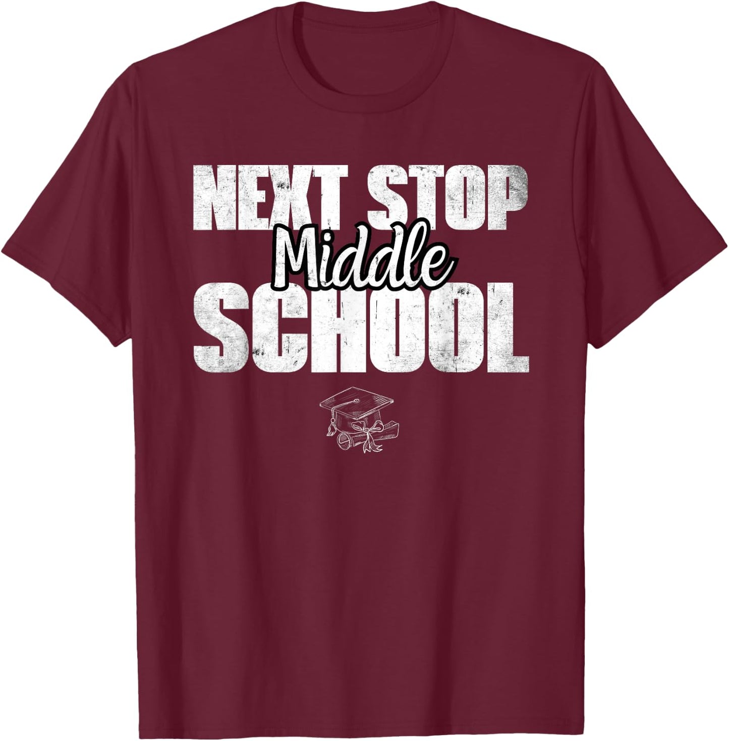 Next Stop Middle School Elementary School Graduation T-Shirt - T-Shirt | Maroon