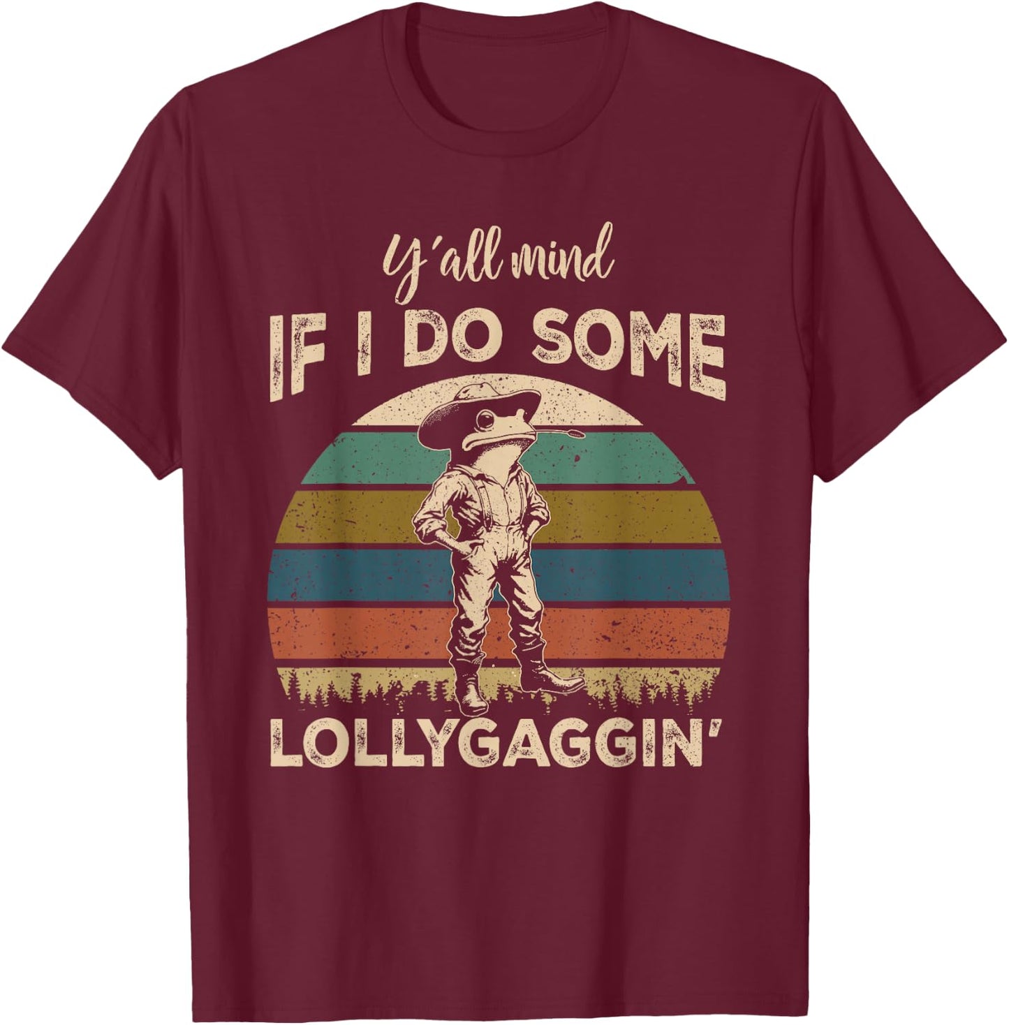 Y'all Mind If I Do Some Lollygagging Funny Cowboy Frog T-Shirt - T-Shirt | Maroon