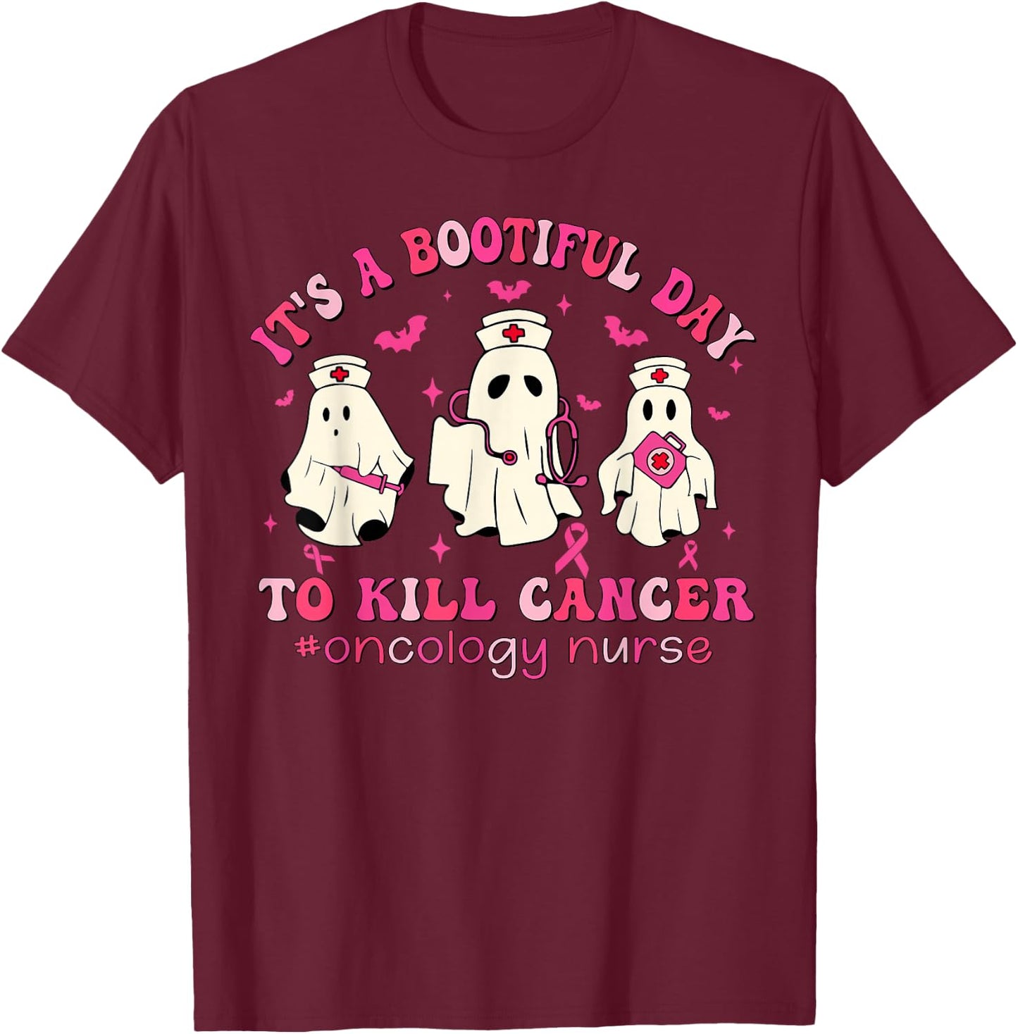 It's A Bootiful Day To Kill Cancer Oncology Nurse Halloween T-Shirt - T-Shirt | Maroon
