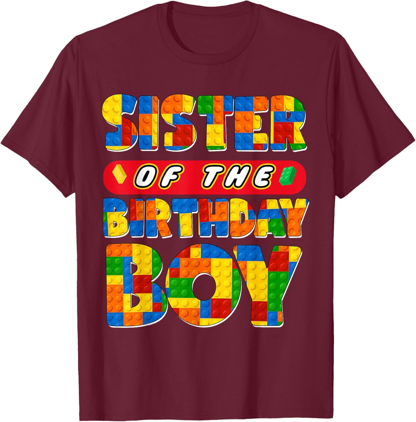 Sister Birthday Boy Building Bricks Family Party Decoration T-Shirt - T-Shirt | Maroon