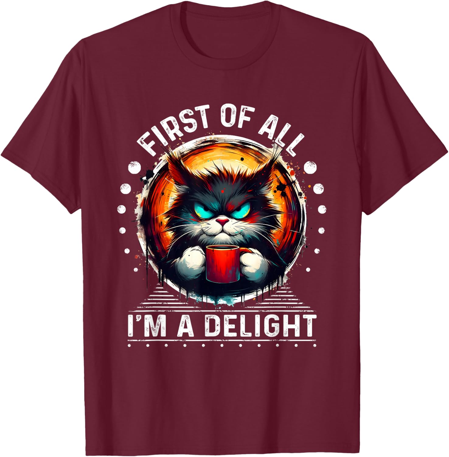 First of all, I am a delicious sarcastic T-Shirt - T-Shirt | Maroon
