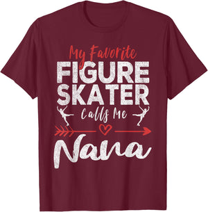 My Favorite Figure Skater Calls Me Nana Ice Skating Grandma T-Shirt - T-Shirt | Maroon