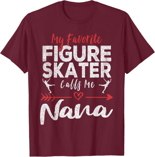My Favorite Figure Skater Calls Me Nana Ice Skating Grandma T-Shirt - T-Shirt | Maroon