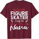 My Favorite Figure Skater Calls Me Nana Ice Skating Grandma T-Shirt - T-Shirt | Maroon