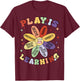 Play Is Learning Kindergarten Preschool Teacher Appreciation T-Shirt - T-Shirt | Maroon