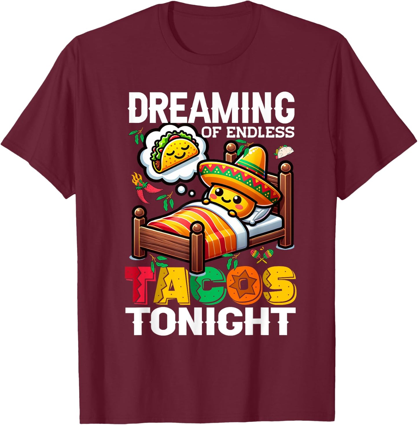 Mexican Food, Mexico Dreaming Of Tacos, Funny Taco T-Shirt - T-Shirt | Maroon