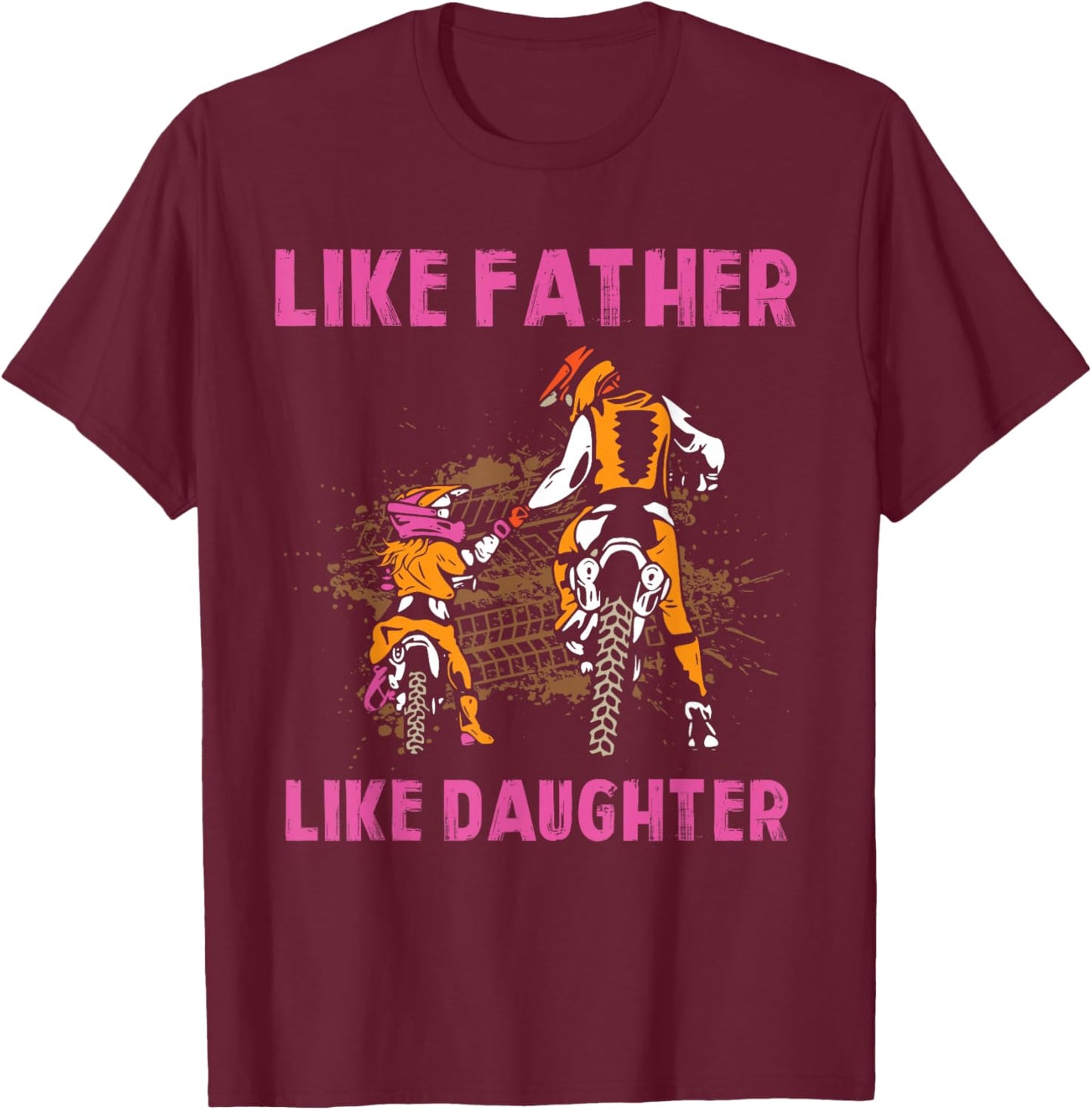 Like Father like Daughter Motocross Dirt Bike Rider Girl MX T-Shirt - T-Shirt | Maroon