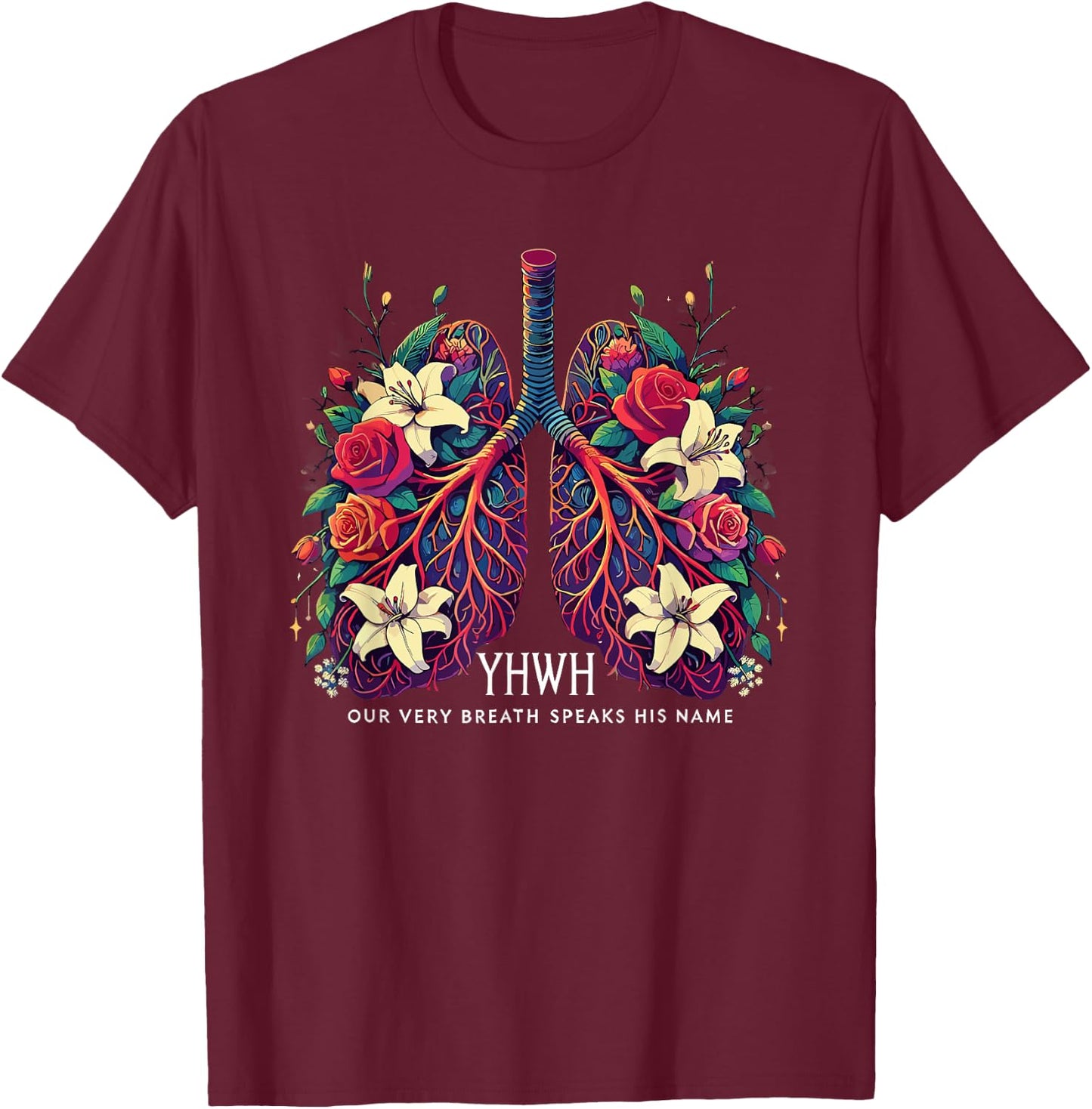Floral Lung Our Very Breath Speaks His Name YHWH Christian T-Shirt - T-Shirt | Maroon