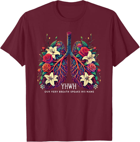 Floral Lung Our Very Breath Speaks His Name YHWH Christian T-Shirt - T-Shirt | Maroon