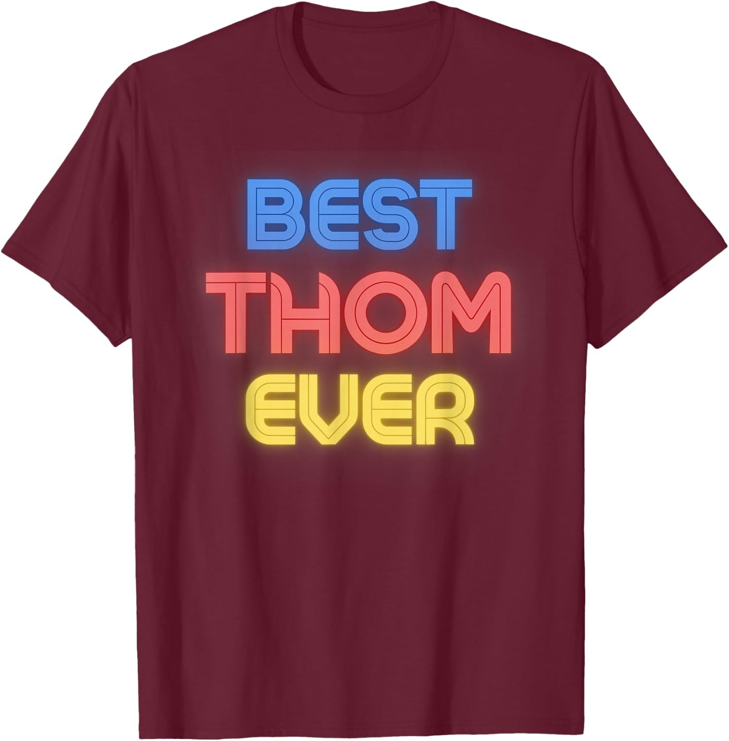 Best Thom Ever - Funny Thom Name Thom T-Shirt - T-Shirt | Maroon