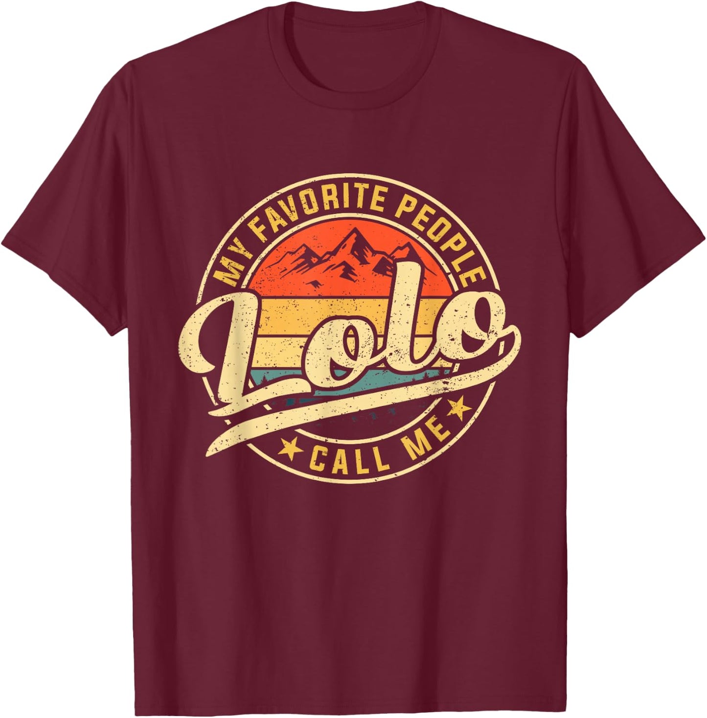 My Favorite People Call Me Lolo Funny Father's Day T-Shirt - T-Shirt | Maroon