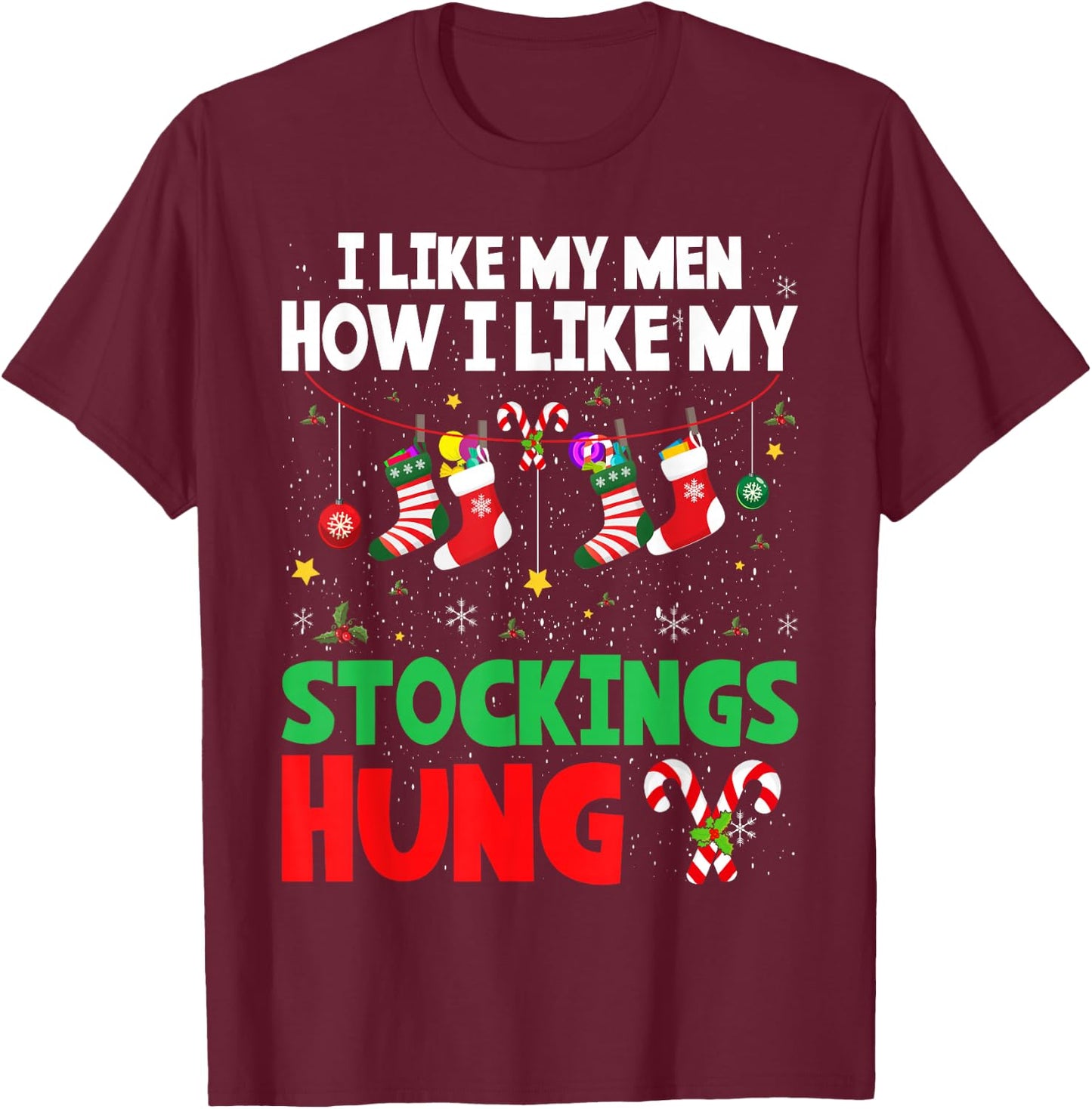 I Like My Men How I Like My Stockings Hung Christmas T-Shirt - T-Shirt | Maroon
