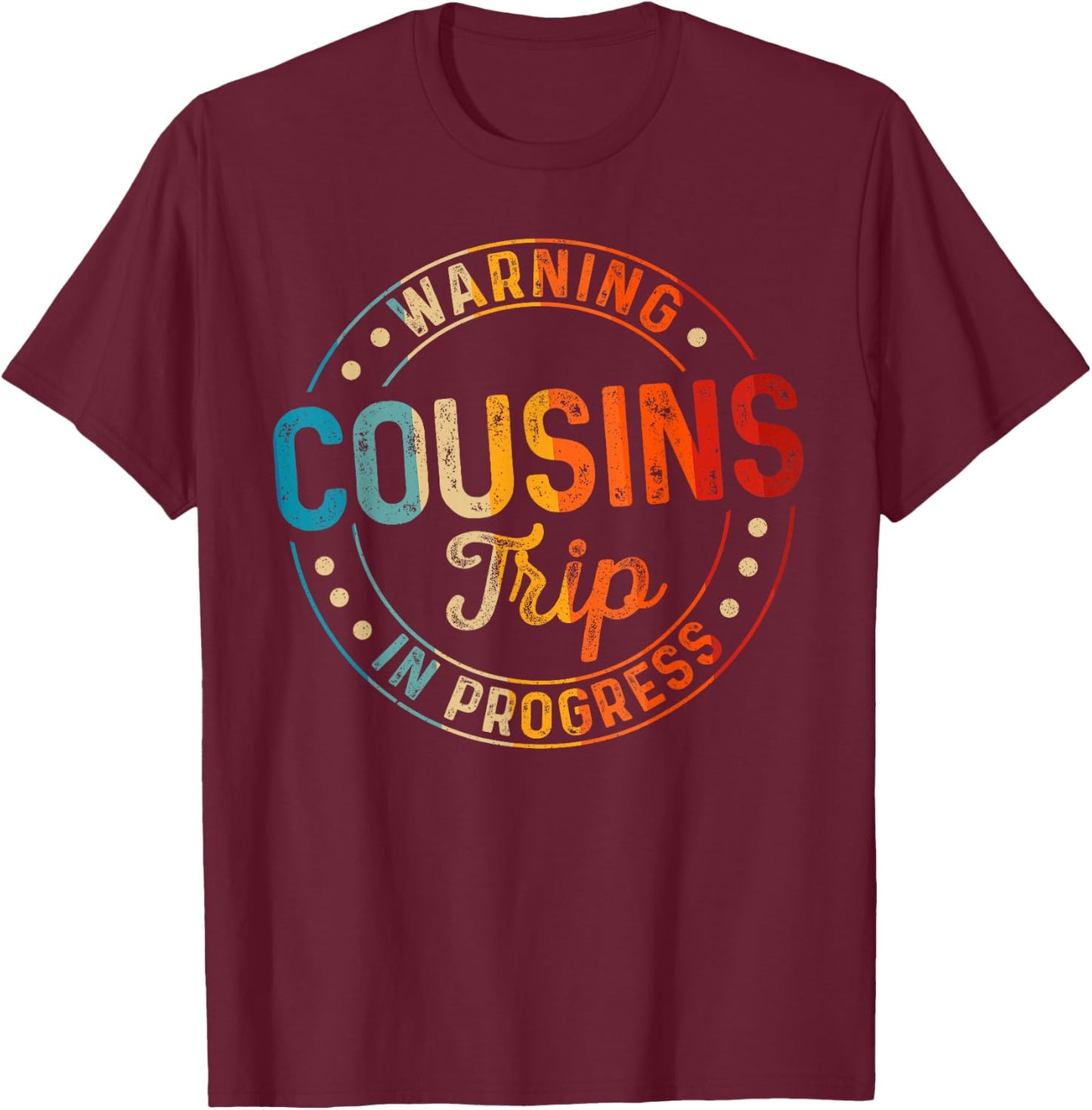 Warning Cousin Trip In Progress Trip with Cousin Vintage T-Shirt - T-Shirt | Maroon