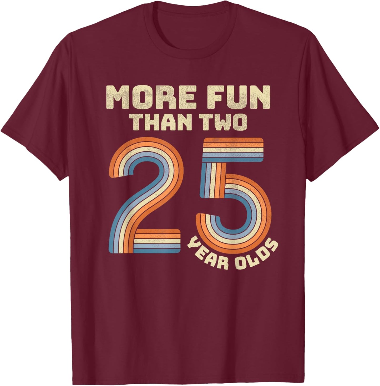 Retro More Fun Than Two 25 Year olds 50th Birthday Men Women T-Shirt - T-Shirt | Maroon