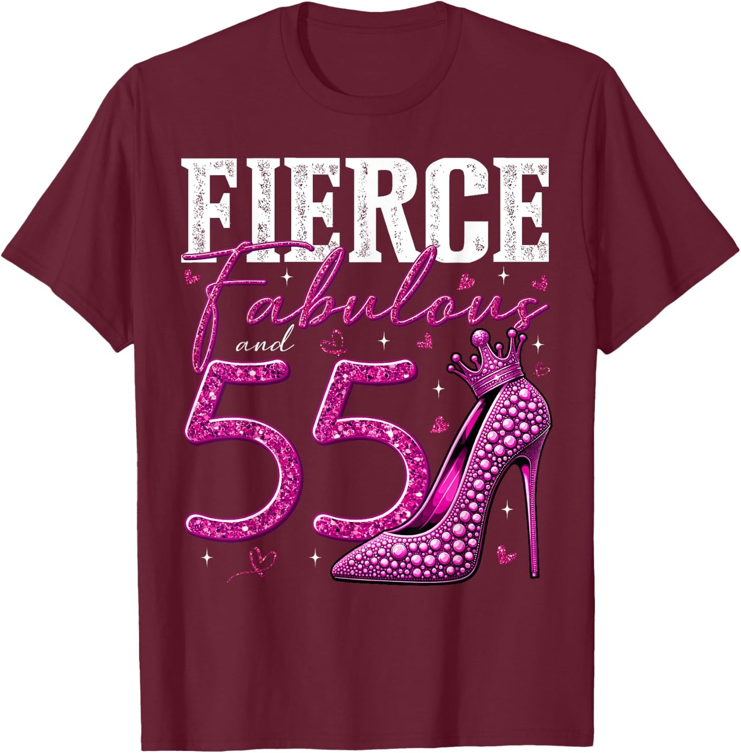 55th Birthday Fierce Fabulous and 55 Year Old Gifts Heels T-Shirt - T-Shirt | Maroon