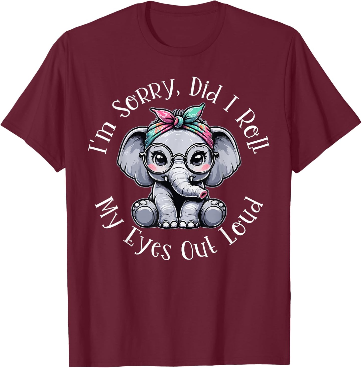 Did I Roll My Eyes Out Loud Funny Humorous Gifts Sarcastic T-Shirt - T-Shirt | Maroon