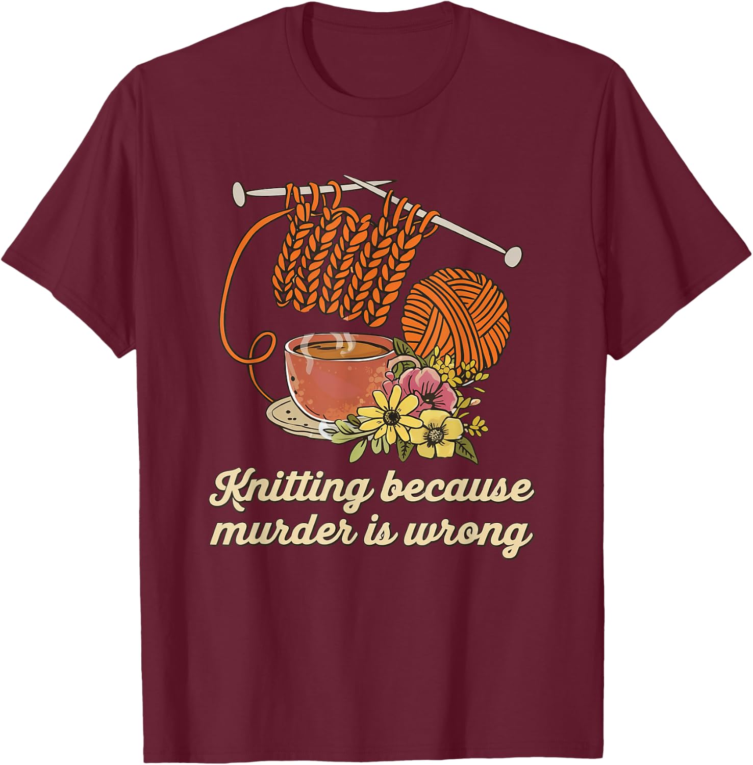 Knitting because murder is wrong - Knitting Counting T-Shirt - T-Shirt | Maroon