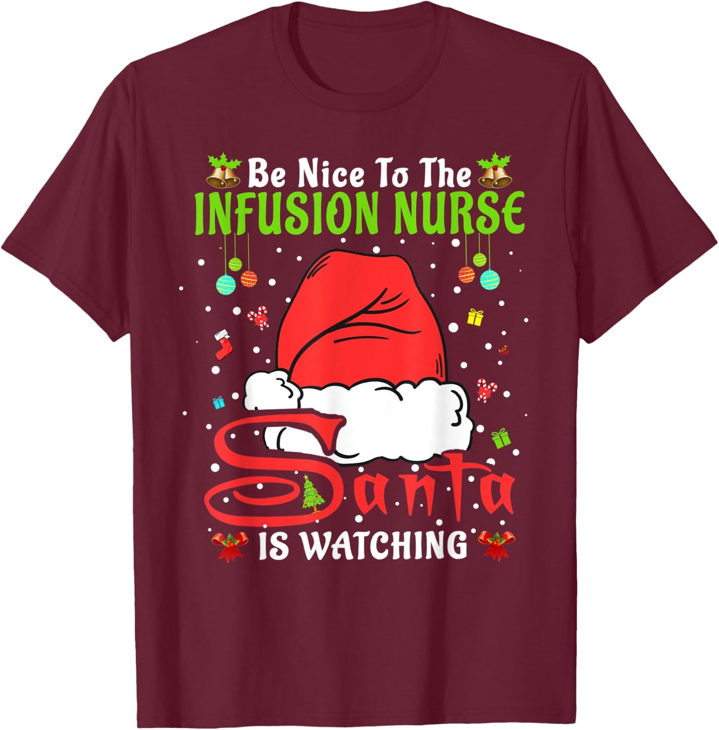 Santa Xmas Pajamas Be Nice To The Infusion Nurse Christmas T-Shirt - T-Shirt | Maroon