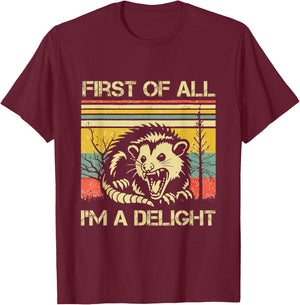 Opossum Possum First of All I'm A Delight Sarcastic Angry T-Shirt - T-Shirt | Maroon