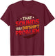 That Sounds Like A Dayshift Problem Night Shift T-Shirt - T-Shirt | Maroon