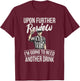 Upon Further Review I'm Going To Need Another Drink Football T-Shirt - T-Shirt | Maroon