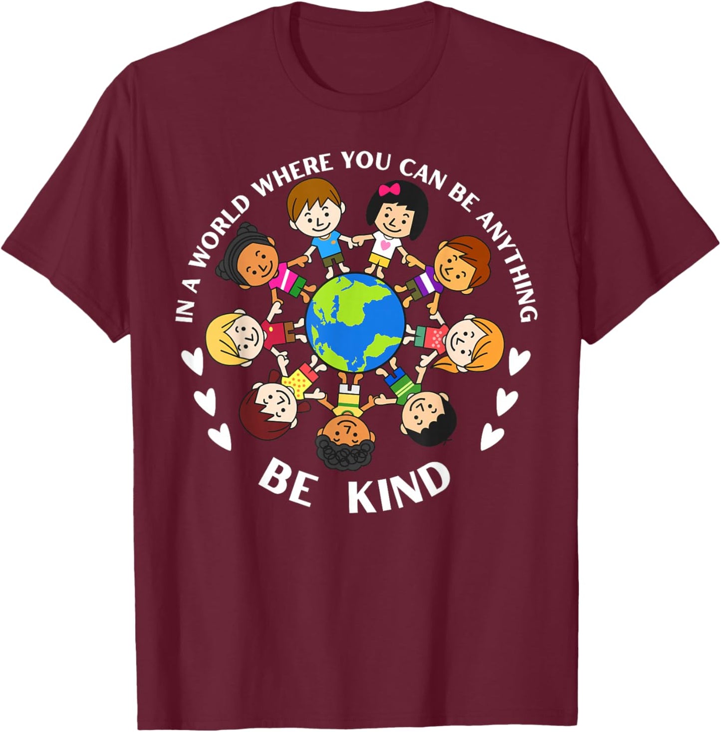 In A World Be Kind Kids Earth World Kindness Day Teachers T-Shirt - T-Shirt | Maroon