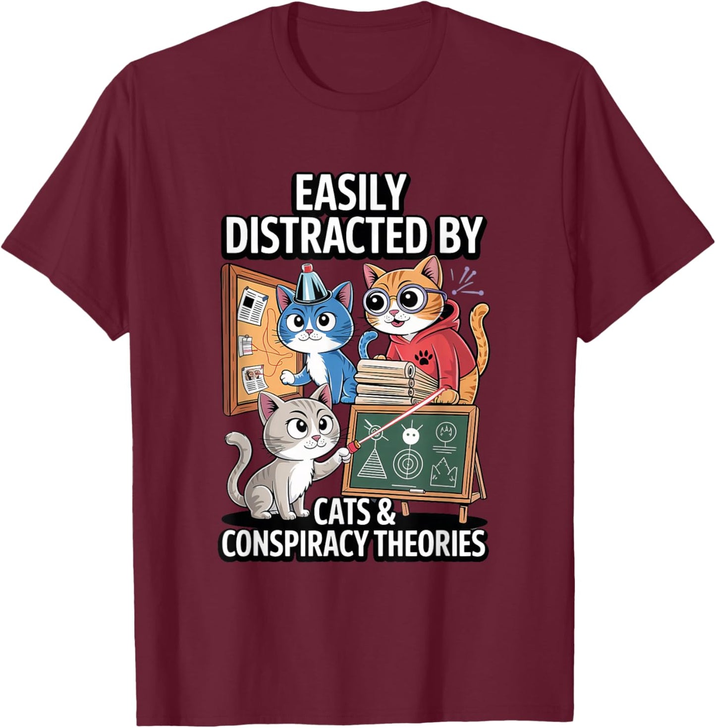 Easily Distracted By Cats & Conspiracy Theories T-Shirt - T-Shirt | Maroon