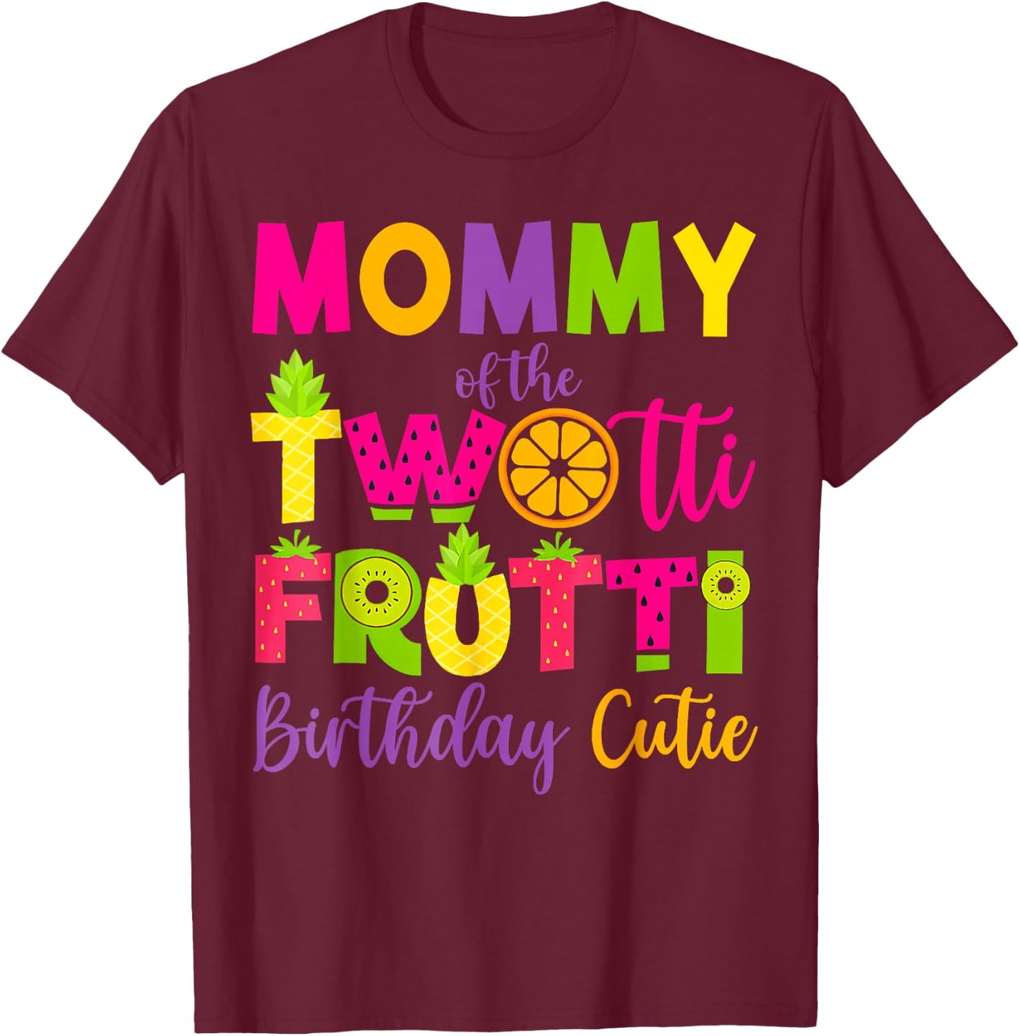 Funny Mommy Twotii Frutti Birthday Family 2nd Birthday Girl T-Shirt - T-Shirt | Maroon