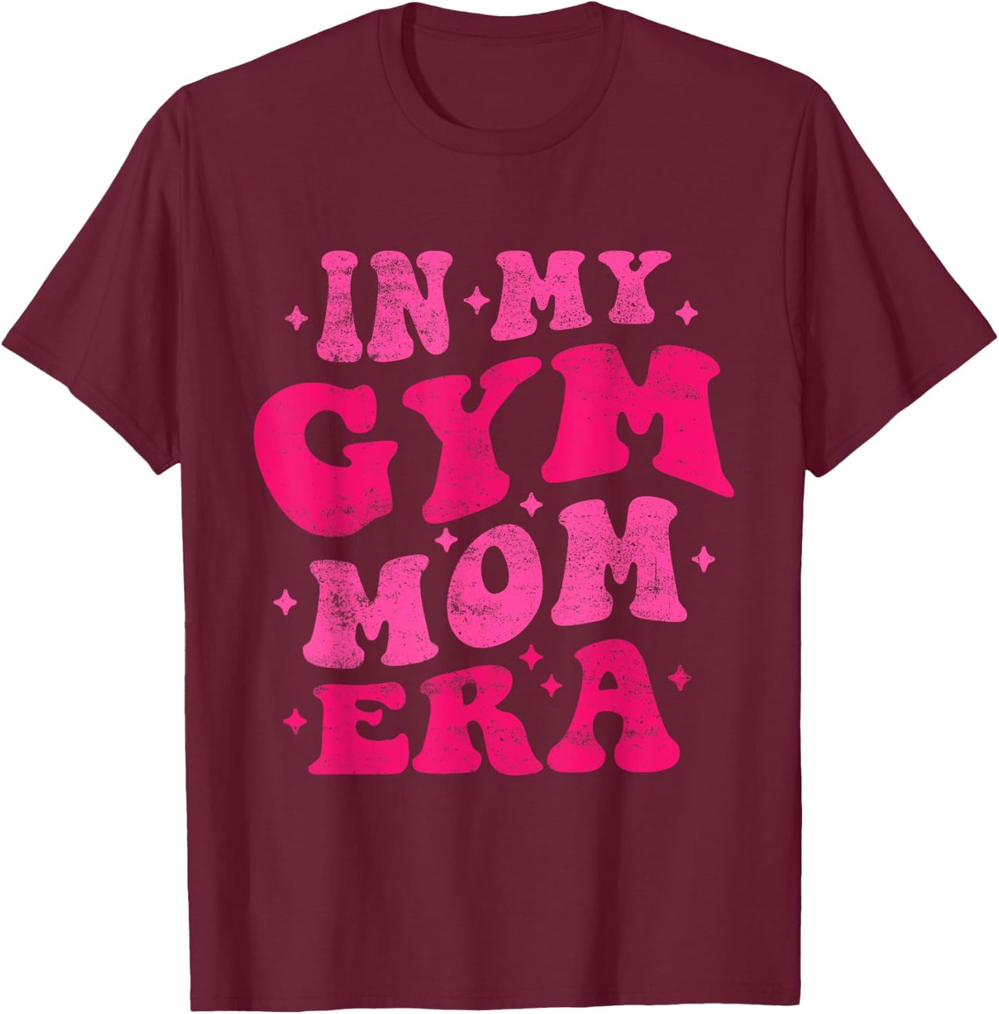 In My Gym Mom Era Funny Workout Fitness Gym Mom Mothers Day T-Shirt - T-Shirt | Maroon