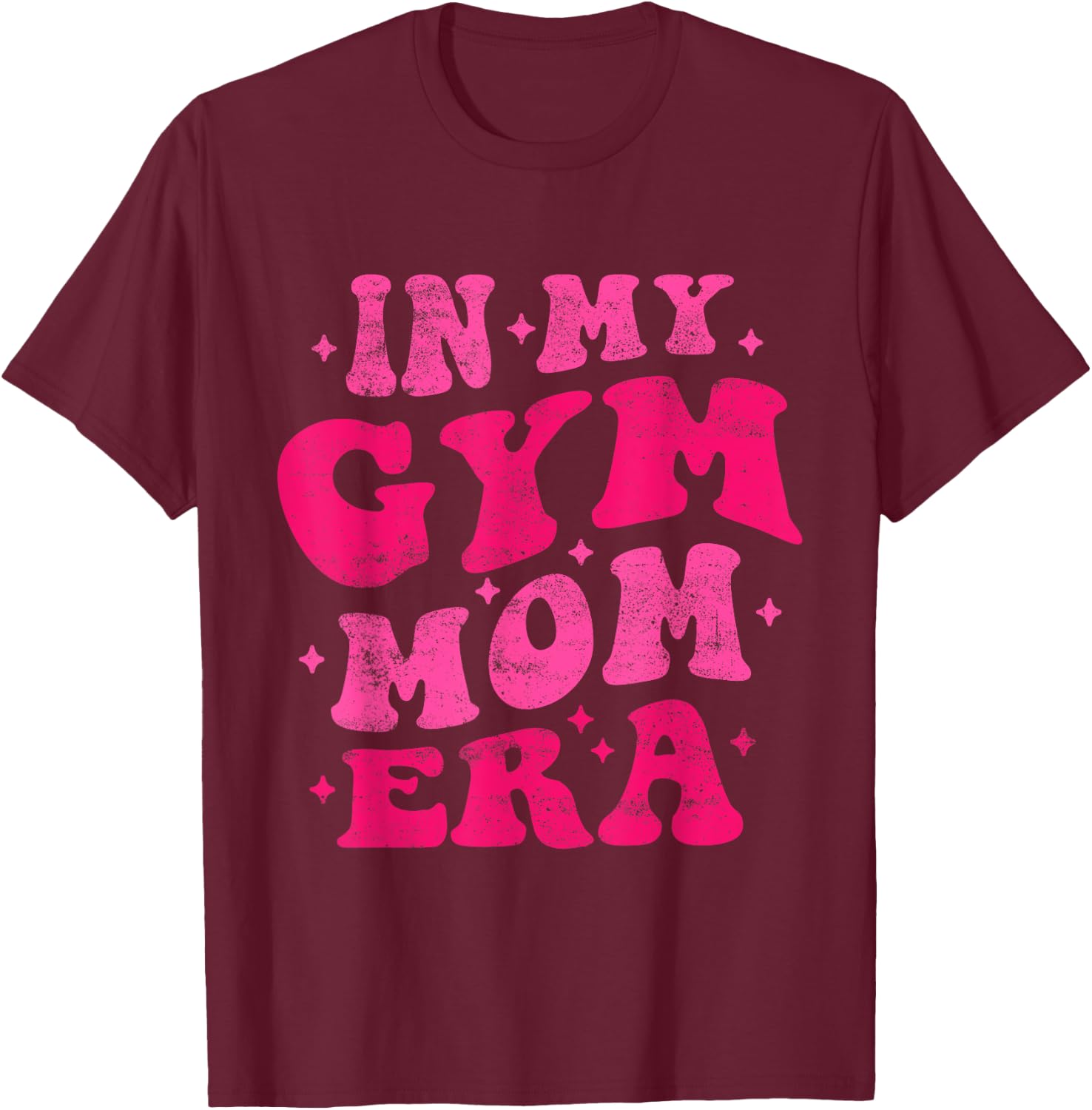 In My Gym Mom Era Funny Workout Fitness Gym Mom Mothers Day T-Shirt - T-Shirt | Maroon