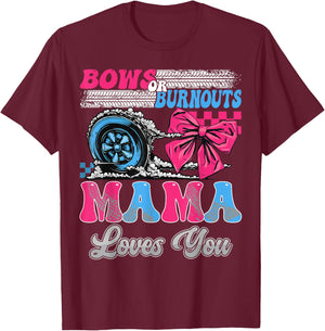 Burnouts or Bows Mama Loves You Gender Reveal Party T-Shirt - T-Shirt | Maroon