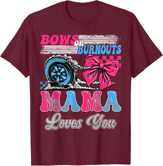Burnouts or Bows Mama Loves You Gender Reveal Party T-Shirt - T-Shirt | Maroon