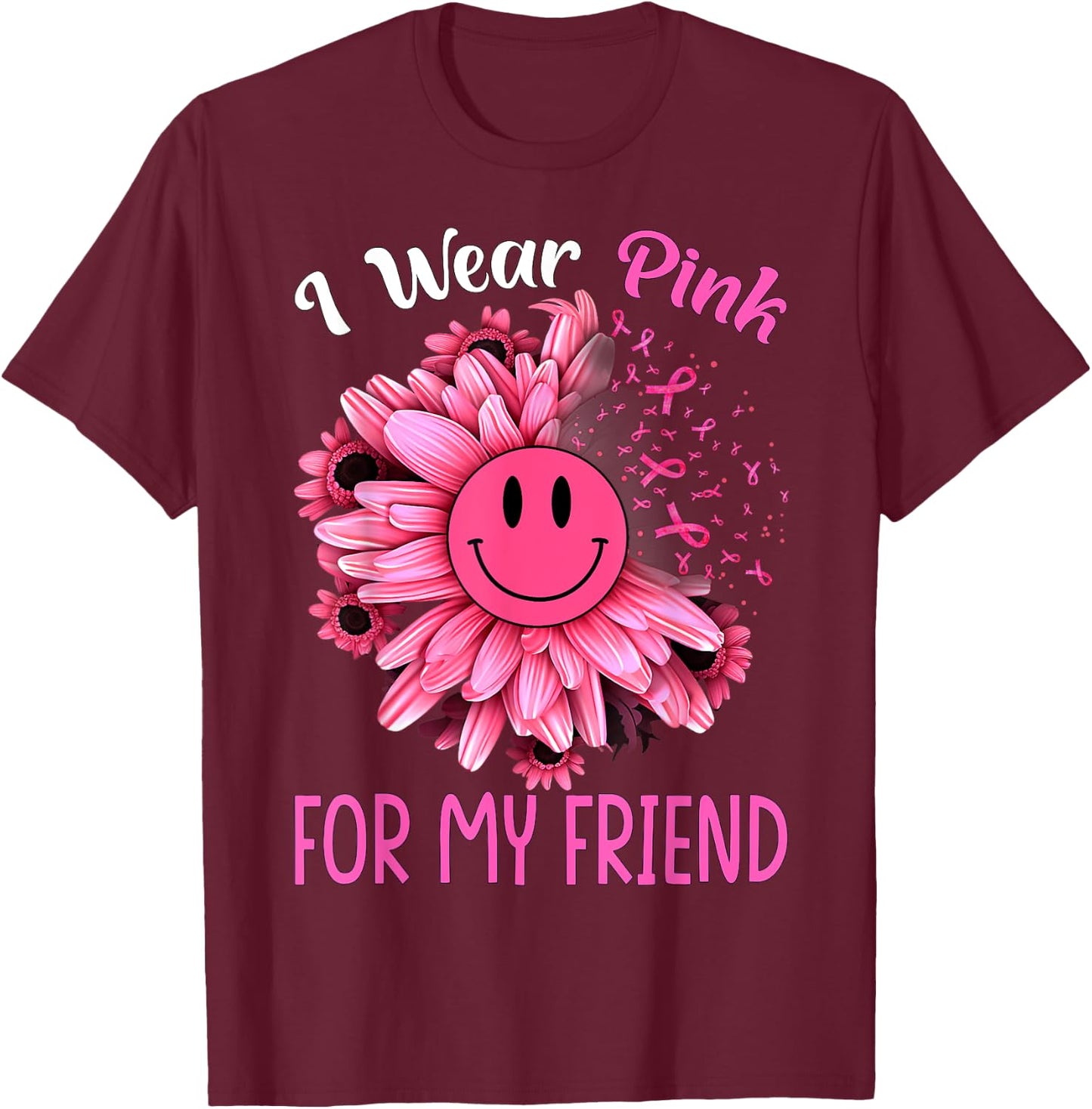 Sunflower Ribbon I Wear Pink For My Friend Breast Cancer T-Shirt - T-Shirt | Maroon