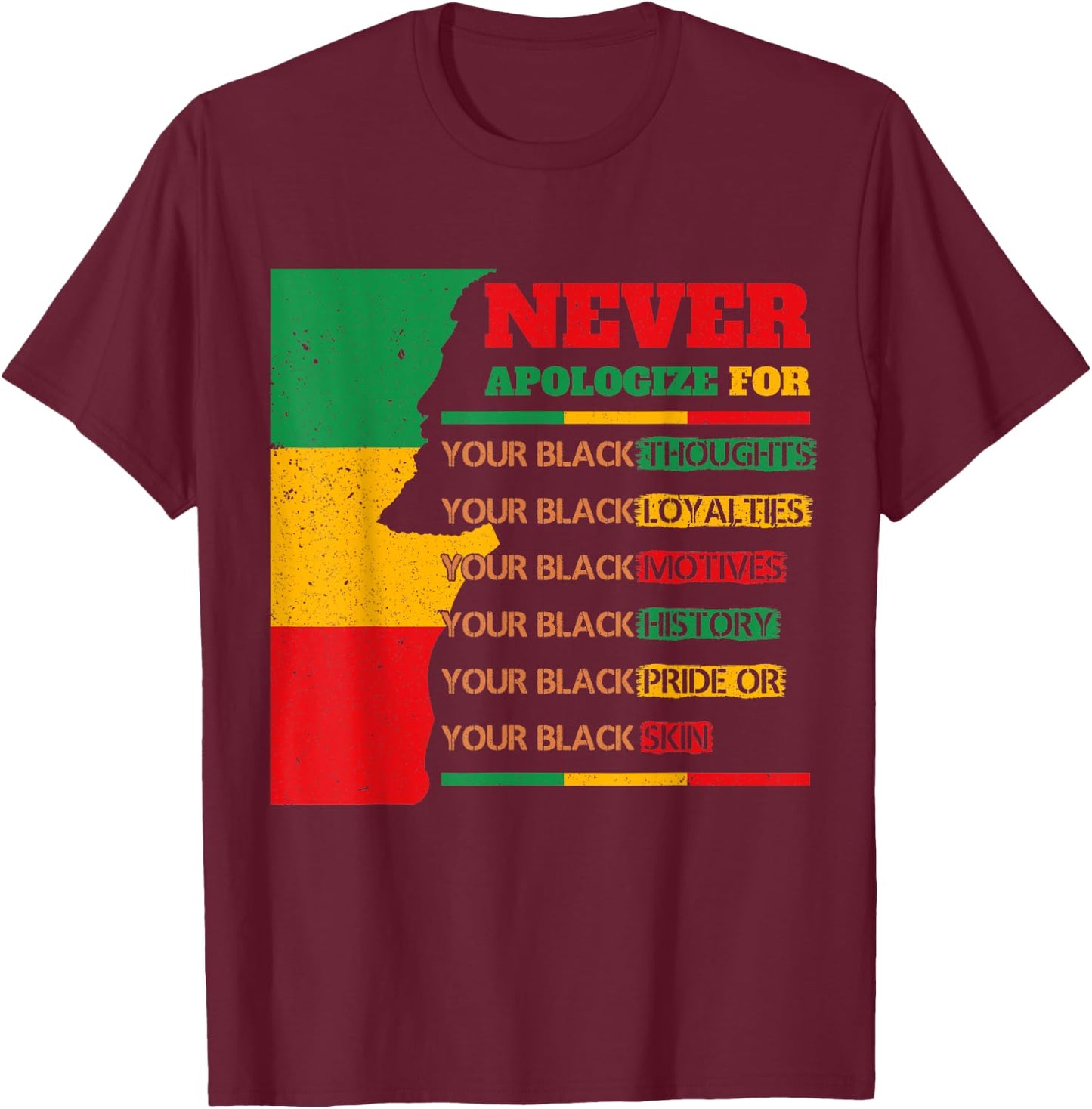 Never Apologize For Your Blackness Juneteenth Black Pride T-Shirt - T-Shirt | Maroon