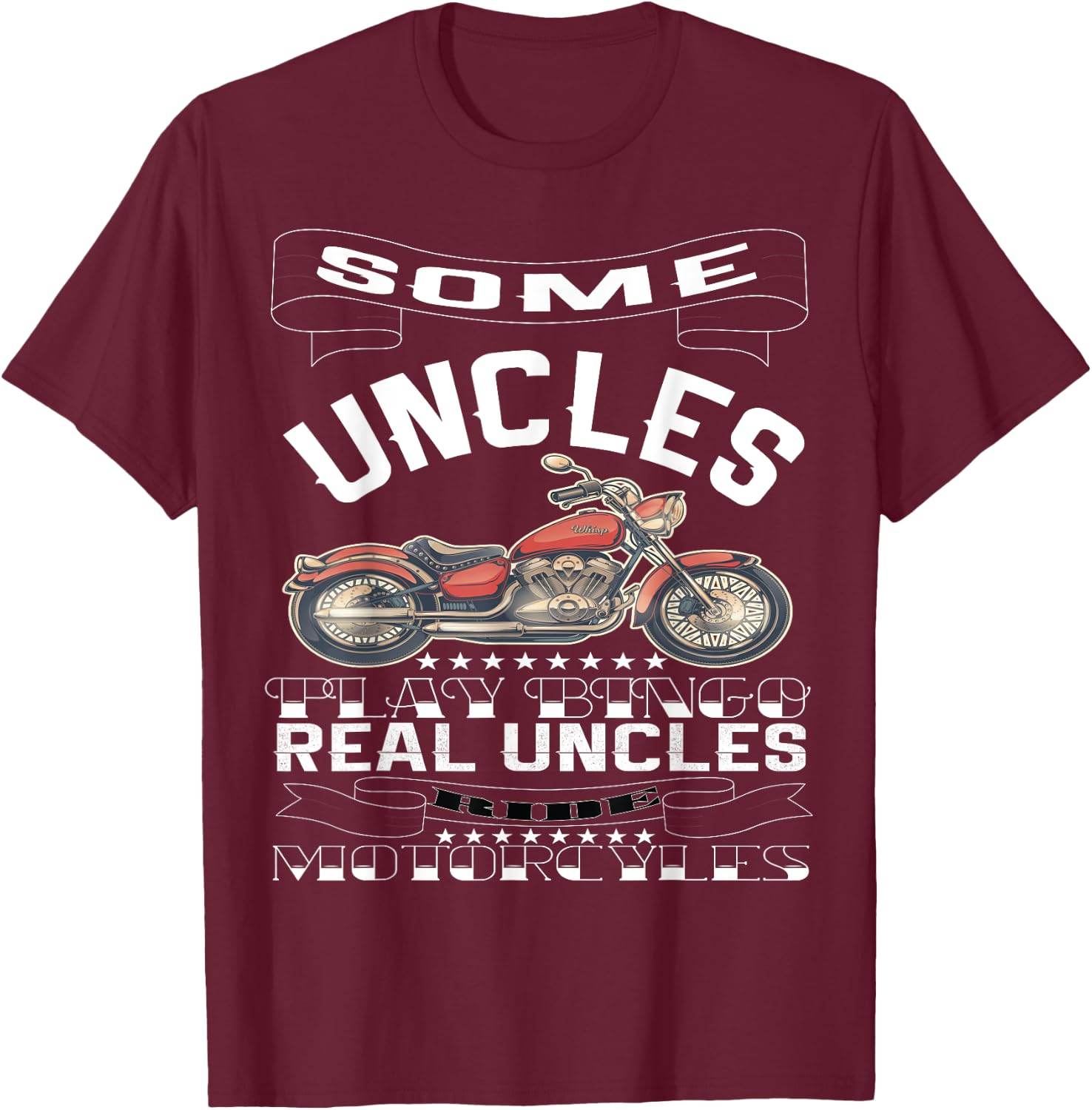 Some Uncles Play Bingo Real Uncles Ride Motorcycles T-Shirt - T-Shirt | Maroon