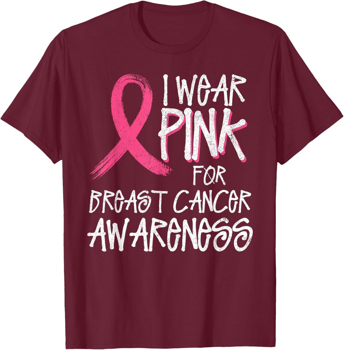 I Wear Pink For Breast Cancer Awareness Month October T-Shirt - T-Shirt | Maroon