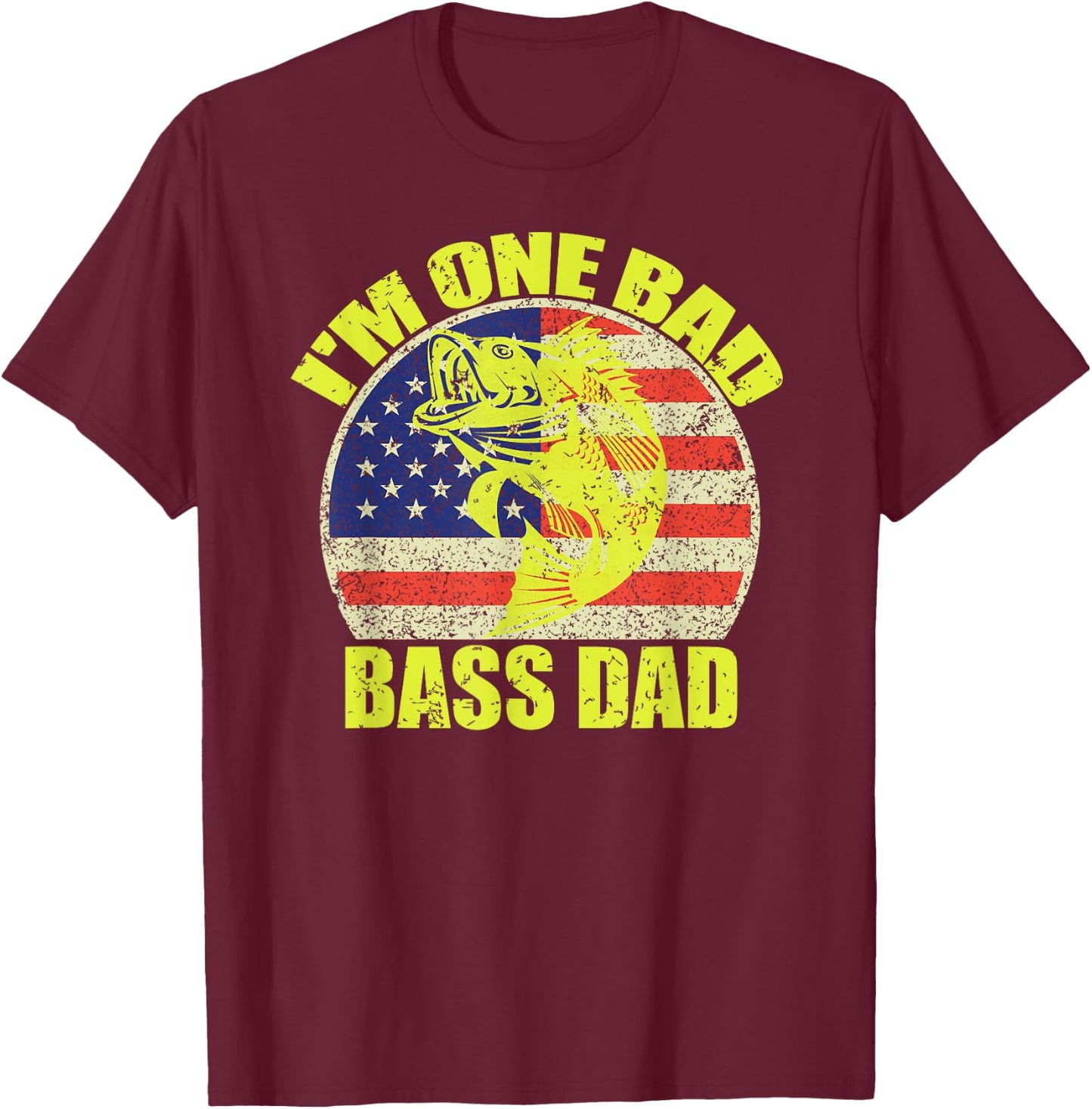 I'm One Bad Bass Dad Bass Fishing Lovers Funny Father's Day T-Shirt - T-Shirt | Maroon