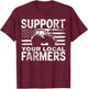 Farming Support Your Local Farmers T-Shirt - T-Shirt | Maroon