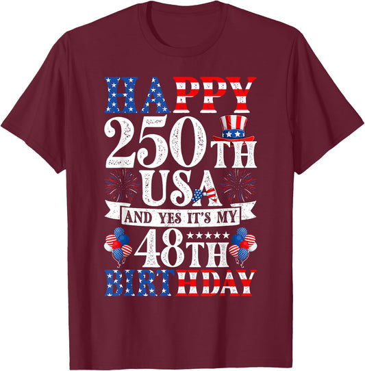 Happy 250th USA and Yes It's My 48th Birthday 48 Years Old T-Shirt - T-Shirt | Maroon