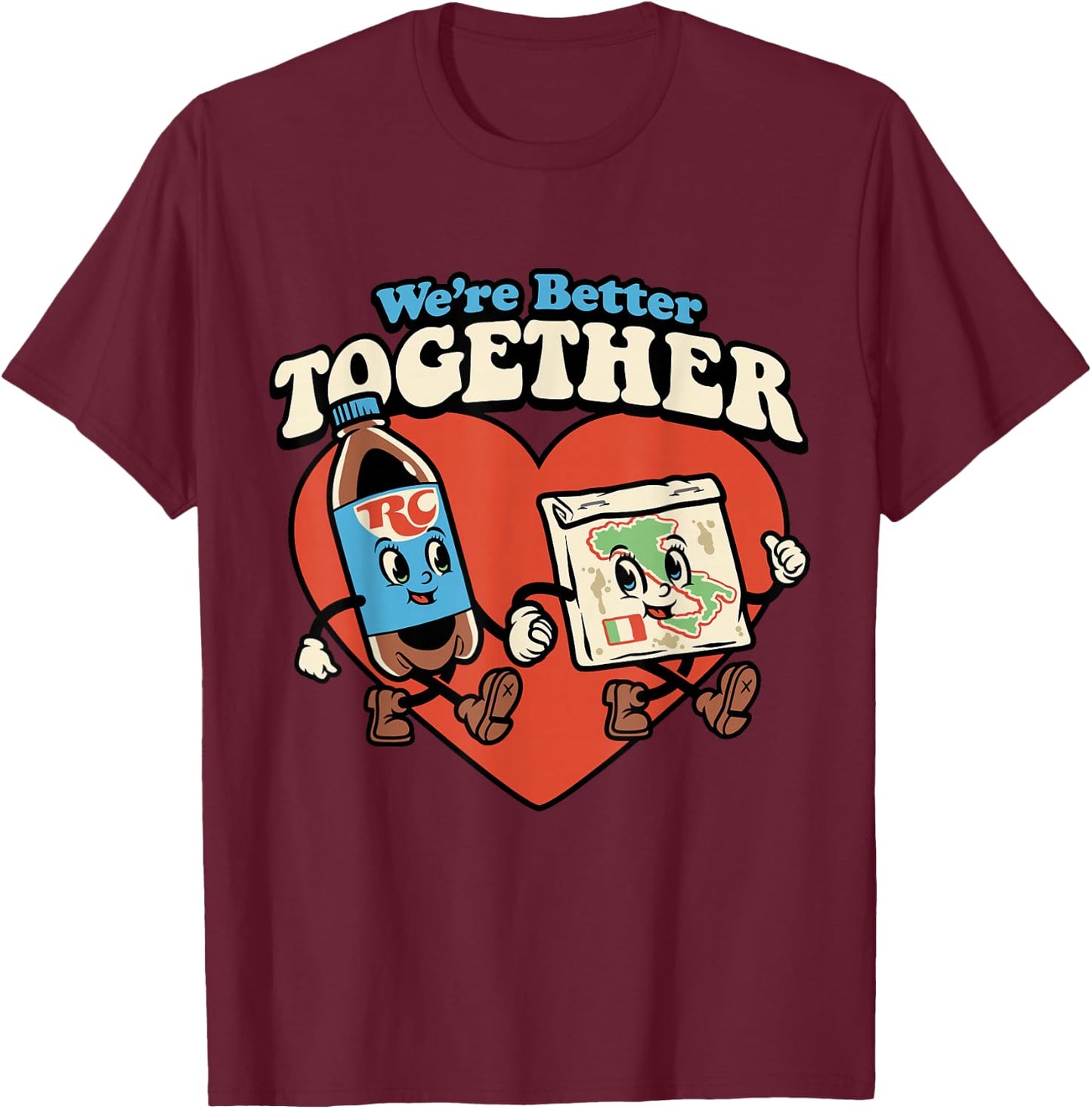 We're Better Together Rc And Pizza T-Shirt - T-Shirt | Maroon