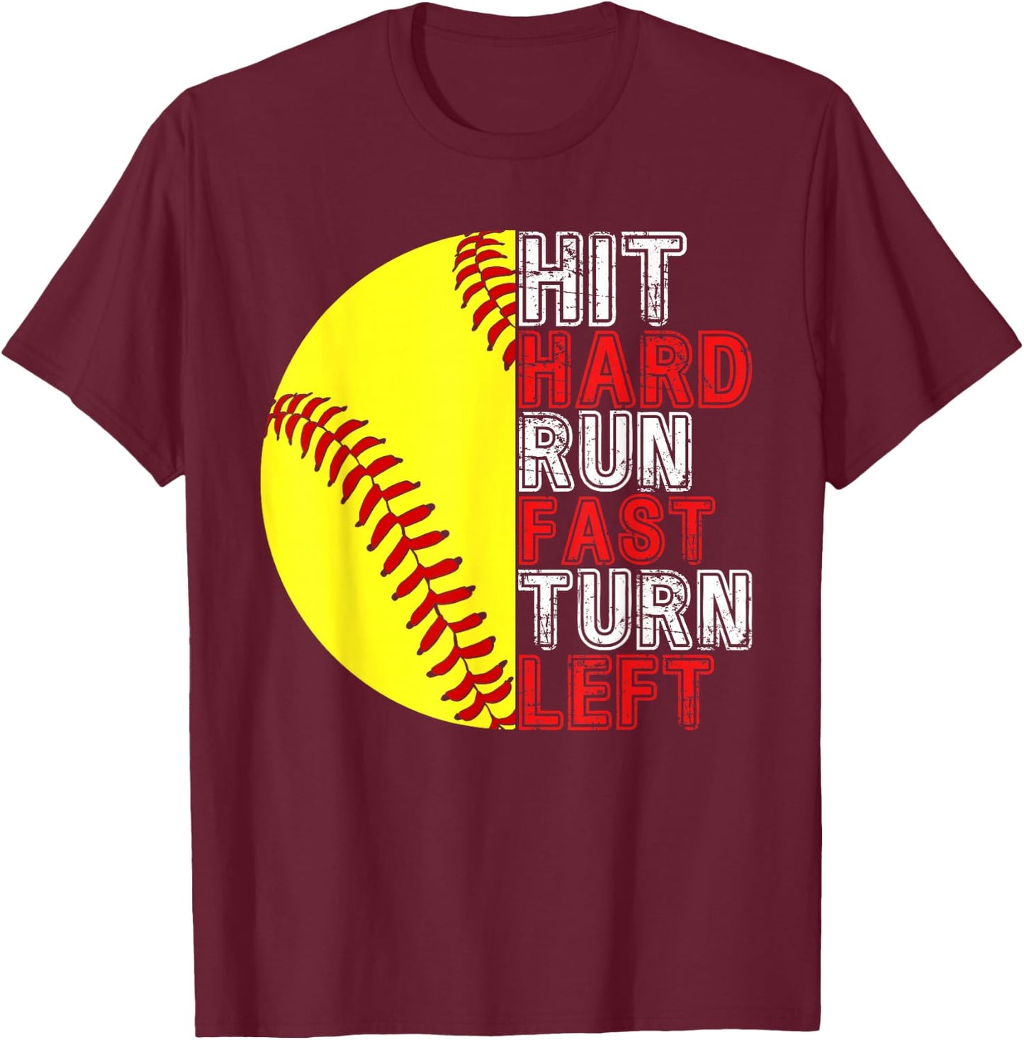 Hit Hard Run Fast Turn Left Funny Softball Player Fan Boy T-Shirt - T-Shirt | Maroon