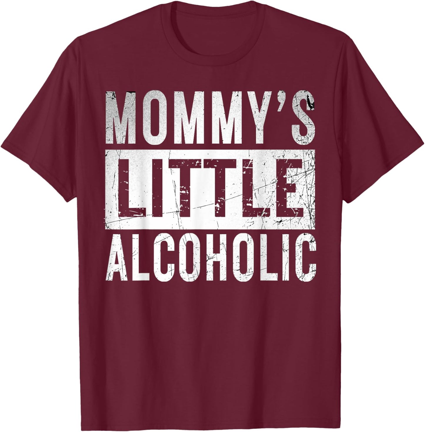 Mommy's little alcoholic Funny edgy Alcoholism Mom Humor T-Shirt - T-Shirt | Maroon