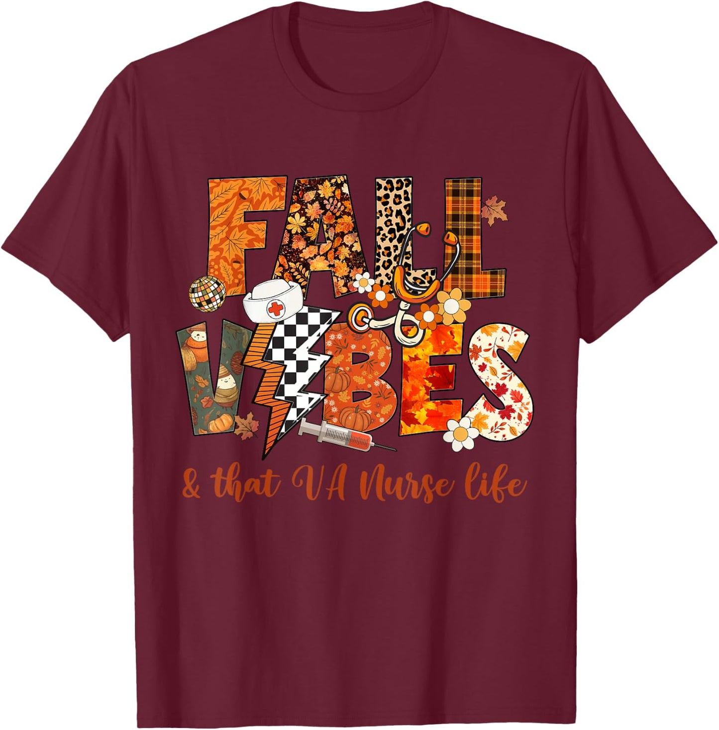 Fall Vibes & That VA Nurse Life Fall Autumn Thanksgiving T-Shirt - T-Shirt | Maroon