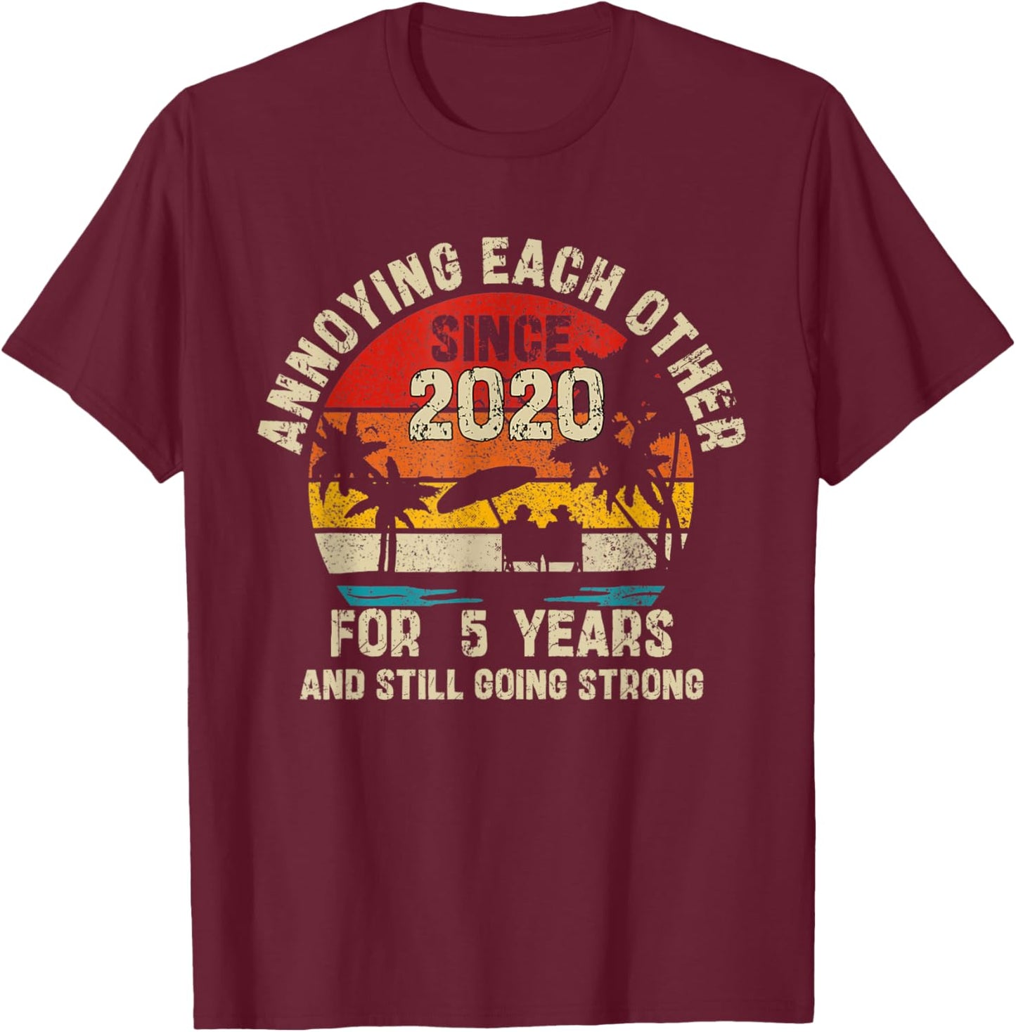 Annoying Each Other Since 2020 5th Wedding Anniversary T-Shirt - T-Shirt | Maroon