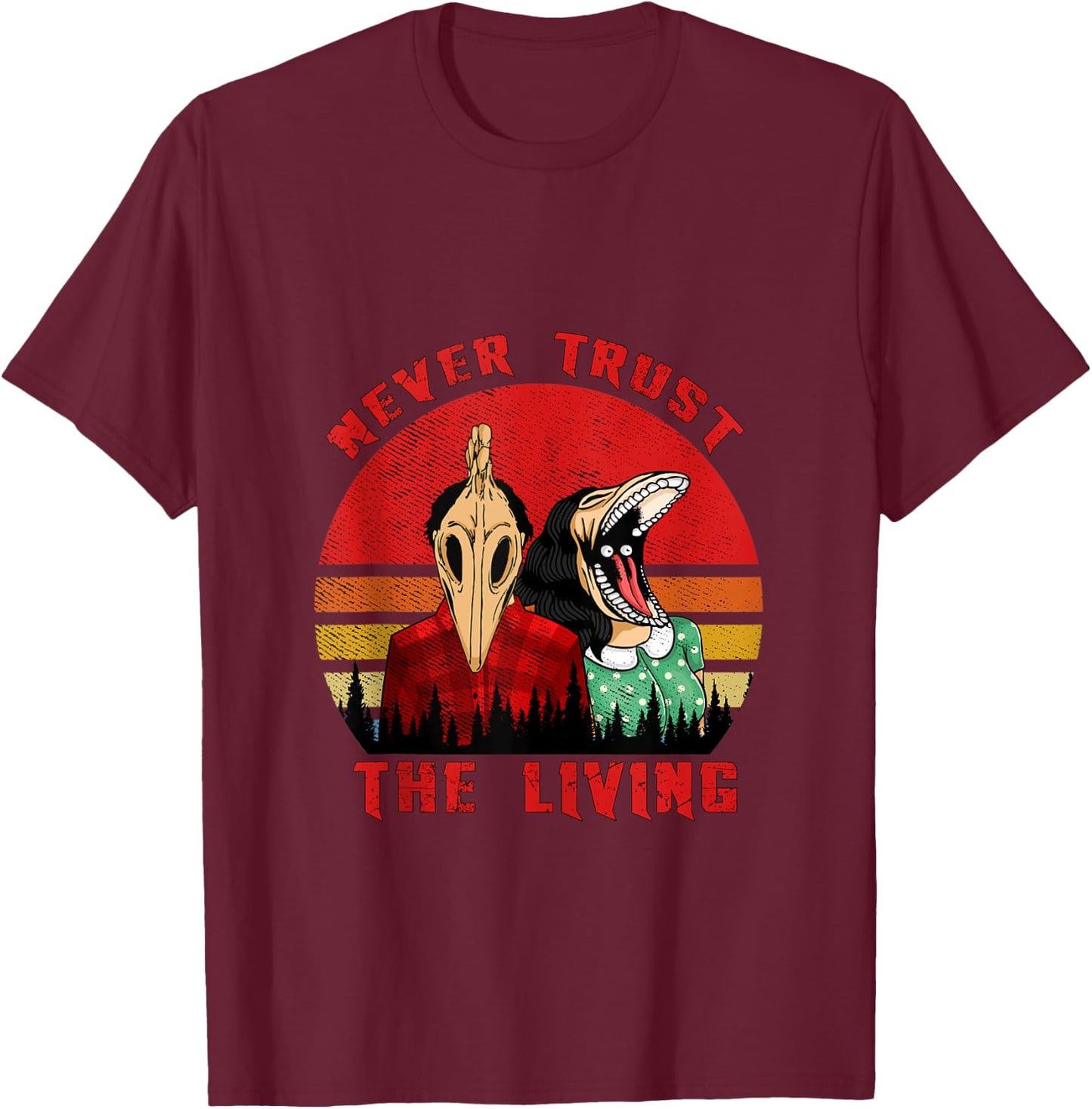 Retro Vintage Never Trust The Living Creepy Goth Grunge Emo T-Shirt - T-Shirt | Maroon
