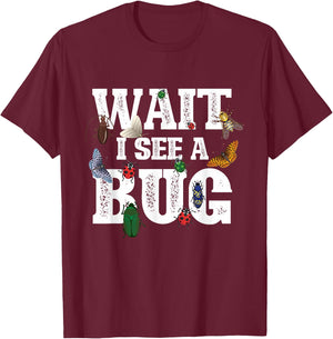 Wait I See A Bug - Entomology Insect Collector Entomologist T-Shirt - T-Shirt | Maroon