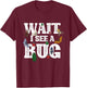 Wait I See A Bug - Entomology Insect Collector Entomologist T-Shirt - T-Shirt | Maroon