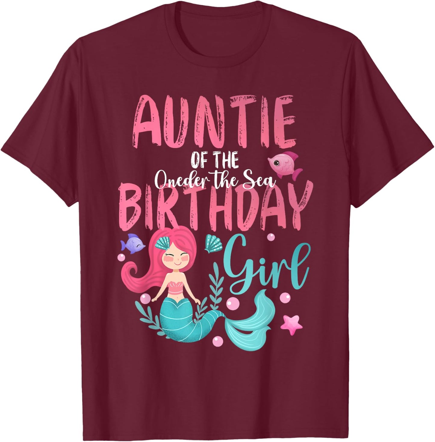 Auntie Of The Oneder The Sea Birthday Girl Mermaid Under Sea T-Shirt - T-Shirt | Maroon