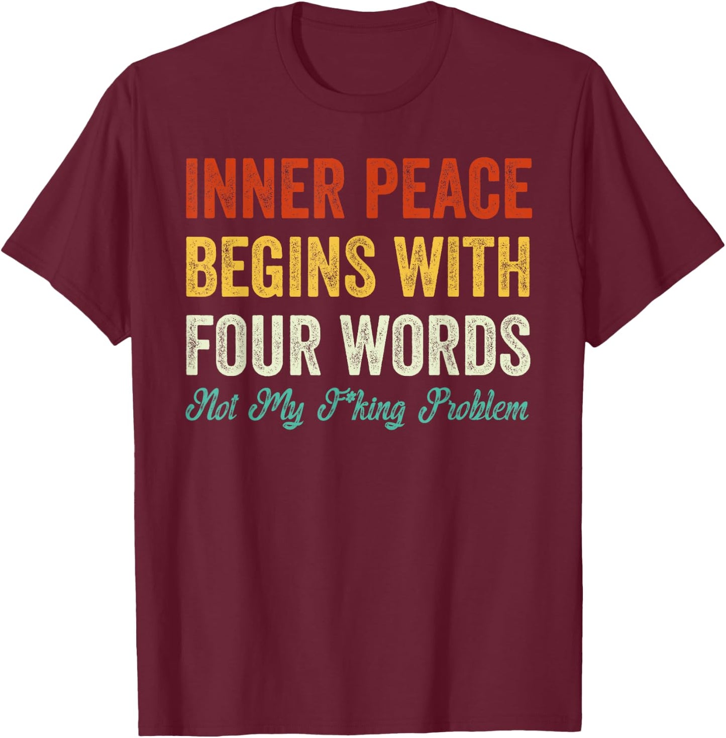 Inner Peace Begins With Four Words Vintage T-Shirt - T-Shirt | Maroon