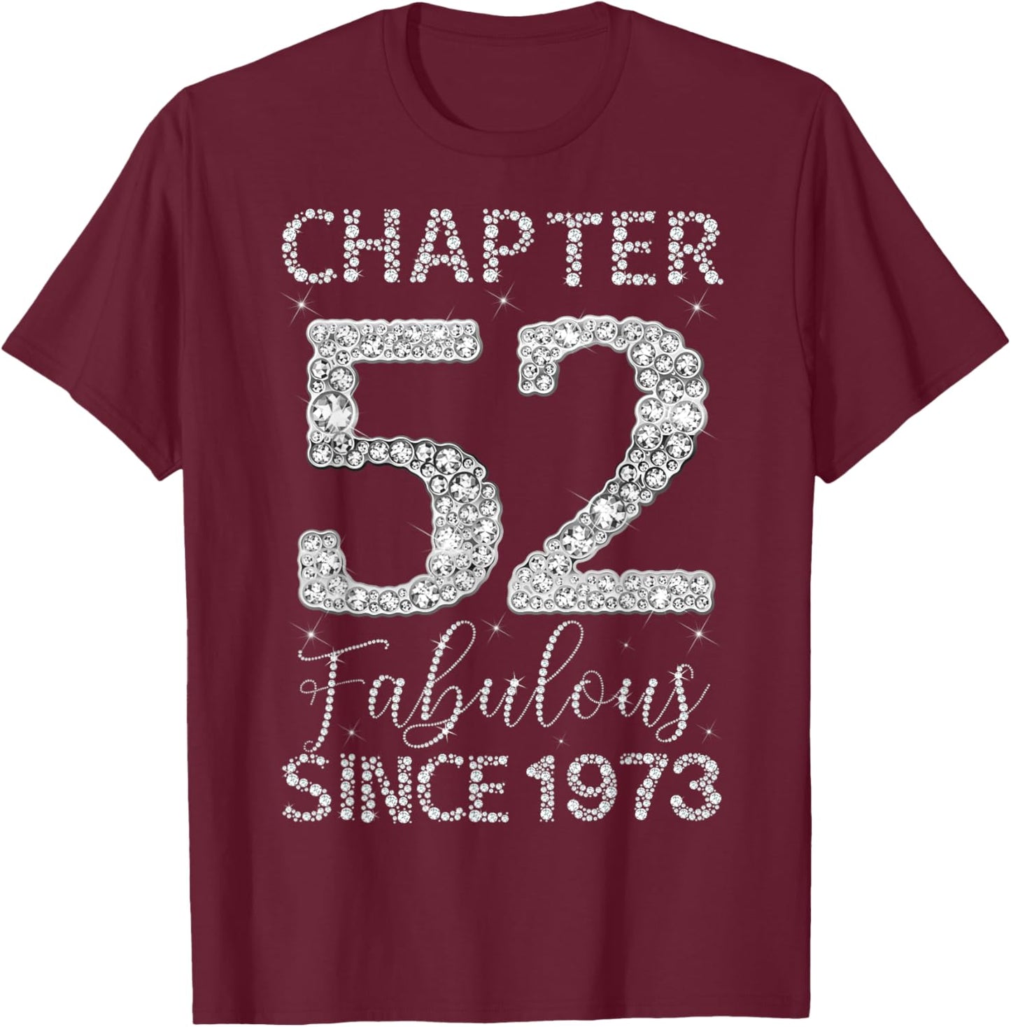Chapter 52 Fabulous Since 1973 Happy 52nd Birthday Girl Lady T-Shirt - T-Shirt | Maroon